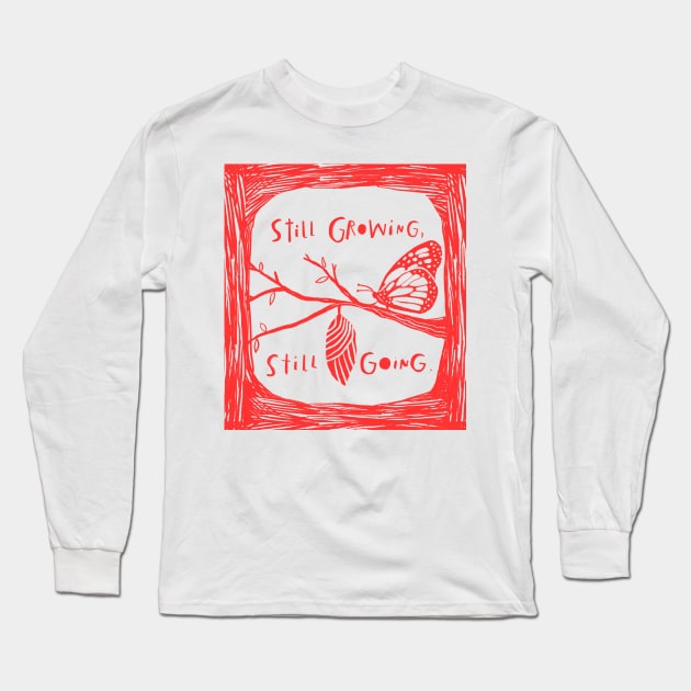 Still Growing Still Going Long Sleeve T-Shirt by heatherschieder